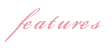 features